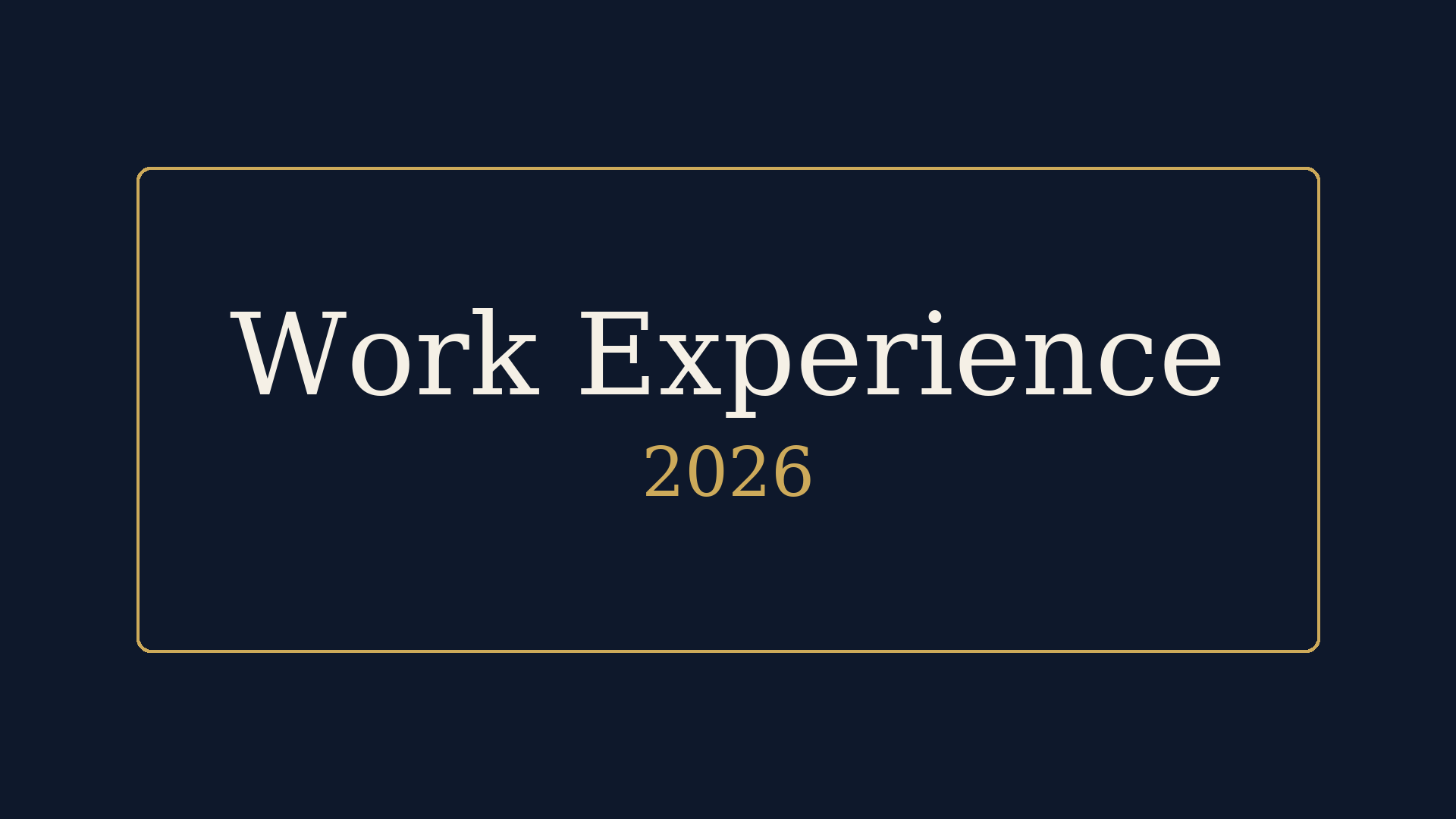 Work Experience 2026 Blue background with gold border. White writing with says "Work Experience 2026". Gold writing underneath which says "2026"